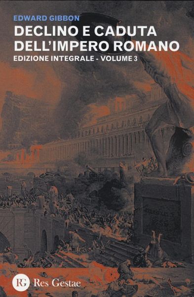 Gibbon, E: Declino e caduta dell'impero romano. Ediz. integr Gibbon, E: Declino e caduta dell'impero romano. Ediz. integr