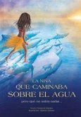 La niña que caminaba sobre el agua pero que no sabía nadar--