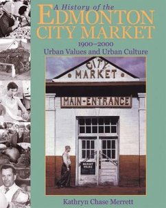 A History of the Edmonton City Market 1900-2000 - Merrett, Kathryn Chase