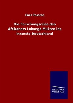 Die Forschungsreise des Afrikaners Lukanga Mukara ins innerste Deutschland - Paasche, Hans