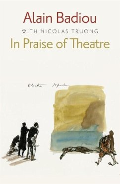 In Praise of Theatre - Badiou, Alain; Truong, Nicolas