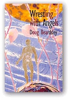 Wrestling with Angels: New and Selected Poems 1960-1995 - Beardsley, Doug