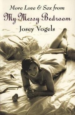 MORE LOVE & SEX FROM MY MESSY - Vogels, Josey