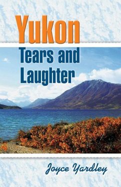 Yukon Tears and Laughter - Yardley, Joyce
