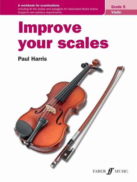 Improve your scales! Violin Grade 5 Improve your scales! Violin Grade 5