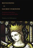 Refiguring the Sacred Feminine: The Poems of John Donne, Aemilia Lanyer and John Milton