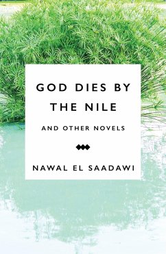 God Dies by the Nile and Other Novels - Saadawi, Nawal El