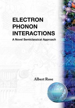 Electron Phonon Interactions: A Novel Semiclassified Approach - Rose, Albert
