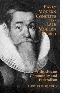 Early Modern Concepts for a Late Modern World - Hueglin, Thomas O