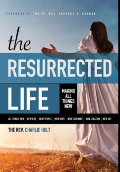 The Resurrected Life - Holt, Charlie