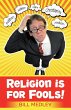Religion is for Fools! (Revised 2013) - Bild 1