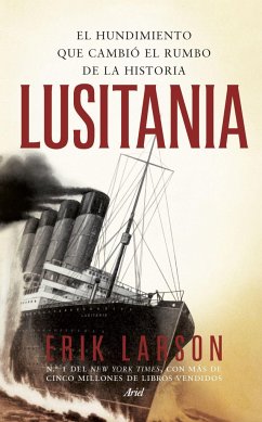 Lusitania : el hundimiento que cambió el rumbo de la historia - Larson, Erik