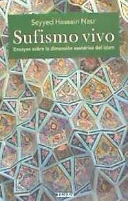 Sufismo vivo : ensayos sobre la dimensión esotérica del islam - Nasr, Seyyed Hossein; Bárcena, Halil