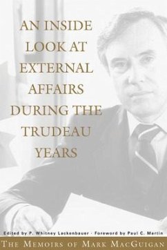 An Inside Look at External Affairs During the Trudeau Years - Macguigan, Mark
