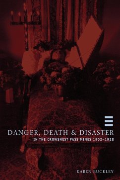 Danger, Death and Disaster in the Crowsnest Pass, Mines 1902-1928 (New) - Buckley, Karen