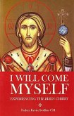 I Will Come Myself: Experiencing the Risen Christ