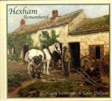 Hexham Remembered - Kristensen, Hilary; Dallison, Colin