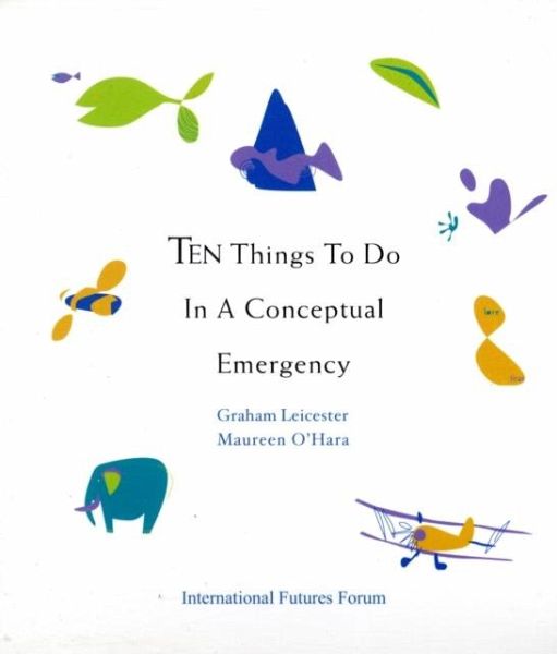 Ten Things to Do in a Conceptual Emergency Ten Things to Do in a Conceptual Emergency