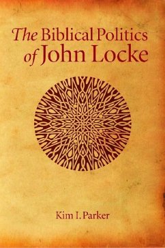 The Biblical Politics of John Locke - Parker, Kim Ian