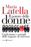 Il potere delle donne. Confessioni e consigli delle ragazze di successo Il potere delle donne. Confessioni e consigli delle ragazze di successo