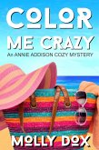 Color Me Crazy (An Annie Addison Cozy Mystery, #1) (eBook, ePUB)