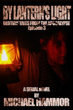 Episode 3: By Lantern's Light (Bedtime Tales From The Apocalypse, #3) (eBook, ePUB) - Hammor, Michael