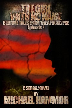 Episode 1: The Girl With No Name (Bedtime Tales From The Apocalypse, #1) (eBook, ePUB) - Hammor, Michael