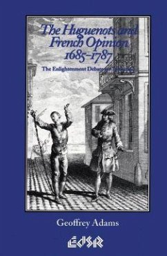The Huguenots and French Opinion, 1685-1787 - Adams, Geoffrey