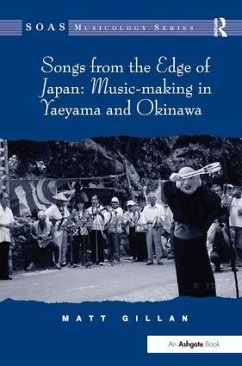 Songs from the Edge of Japan: Music-Making in Yaeyama and Okinawa - Gillan, Matt