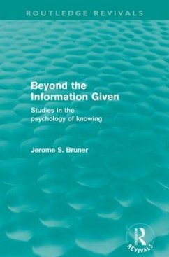 Beyond the Information Given (Routledge Revivals) - Bruner, Jerome S