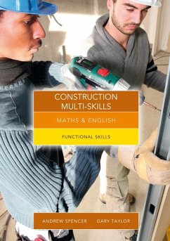 Maths and English for Construction Multi-Skills - Spencer, Andrew (teaches secondary education in New South Wales and ; Taylor, Gary (Salford City College)