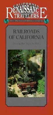 Railroads of California - Seeing the State by Rail - Griswold, P. R.