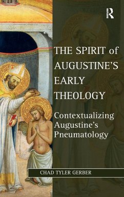 The Spirit of Augustine's Early Theology - Gerber, Chad Tyler