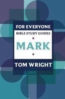 For Everyone Bible Study Guide: Mark - Wright, Tom