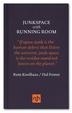 Junkspace with Running Room - Koolhaas, Rem; Foster, Hal