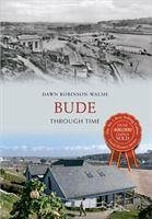 Bude Through Time - Robinson, Dawn G.