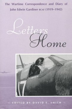 Letters Home: The Wartime Correspondence and Diary of John Edwin Gardiner, Rcaf (1919-1942)