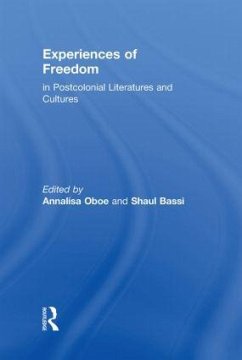 Experiences of Freedom in Postcolonial Literatures and Cultures - Oboe, Annalisa; Bassi, Shaul