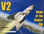 V2: Dawn of the Rocket Age