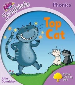 Oxford Reading Tree Songbirds Phonics: Level 1+: Top Cat - Donaldson, Julia