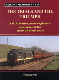 Railway Memories the Trials and the Triumph - Greaves, Tom
