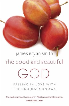 The Good and Beautiful God - Smith, James Bryan; Smith, James Bryan