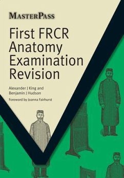 First FRCR Anatomy Examination Revision - King, Alexander; Hudson, Benjamin