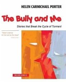 The Bully and Me: Stories That Break the Cycle of Torment [With CD]