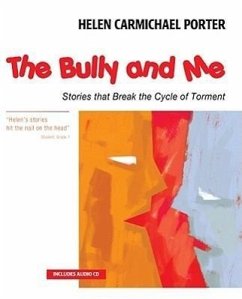 The Bully and Me: Stories That Break the Cycle of Torment [With CD] - Porter, Helen Carmichael