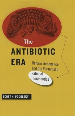 The Antibiotic Era - Podolsky, Scott H. (Countway Library of Medicine)