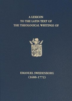 A Lexicon to the Latin Text of the Theological Writings of Emanuel Swedenborg (1688-1772)