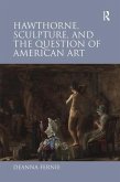 Hawthorne, Sculpture, and the Question of American Art