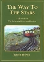 Way to the Stars, The - Story of the Snowdon Mountain Railway, The - Turner, Keith