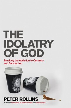 The Idolatry of God - Rollins, Peter